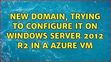 new domain, trying to configure it on Windows Server 2012 R2 in a Azure VM