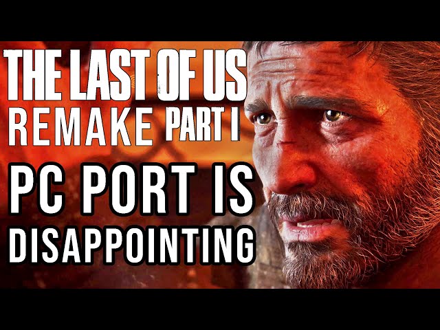 The Last of Us Remake comparison highlights significant graphics  improvements for PC players