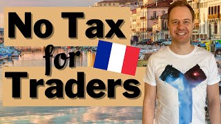 France, possible Tax Haven for Traders?