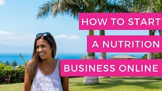 How to Start a Nutrition Business Online  For Beginners!