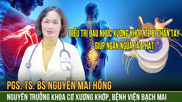 Lưu ý điều trị đau nhức xương khớp, tê bì chân tay - Giúp ngăn ngừa tái phát