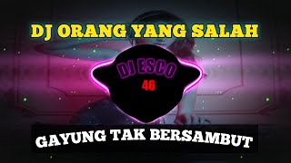 DJ ORANG YANG SALAH REMIX SLOW BASS VIRAL TIKTOK TERBARU 2023