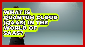 What Is Quantum Cloud (QaaS) In The World Of SaaS? - The SaaS Pros Breakdown