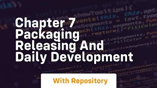 chapter 7 packaging releasing and daily development