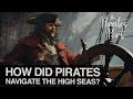 How did pirates navigate the high seas  the pirates port