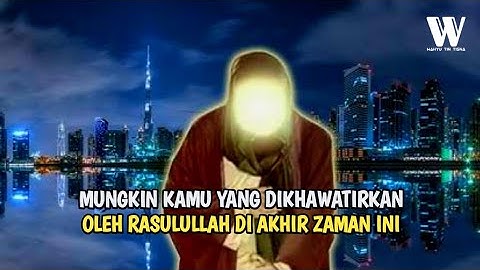 Inilah Yang Dikhawatirkan Nabi Akan Terjadi Pada Umatnya Diakhir Zaman