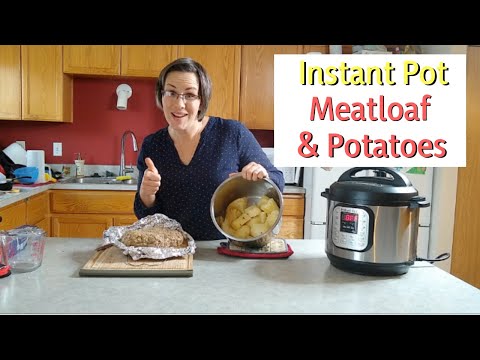 Instant Pot - Meatloaf & Potatoes