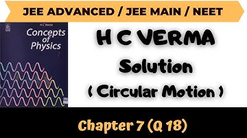 HC Verma Solution : Chapter: 7   | Circular Motion | Question No. 18  | Abhishek Anand