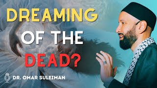 Bermimpi tentang orang mati? Dr. Omar Suleiman Menjelaskan Makna Spiritualnya