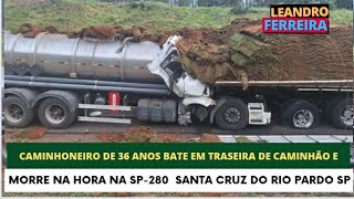 SE FOI AOS 36, CAMINHONEIRO MORRE AO BATER NA Traseira.de caminhão na Castelo Branco em São Paulo