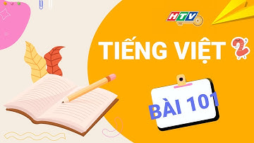 LỚP 02 - TIẾNG VIỆT | BÀI 101: BÀI 05 NGHE VIẾT MẸ CỦA OANH