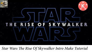 Star Wars The Rise Of The Skywalker Intro Make Kinemaster | Tutorial |2020| By Dark Eagle Editz