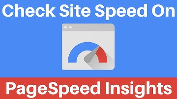 How To Check Your Web Page Speed On PageSpeed Insights