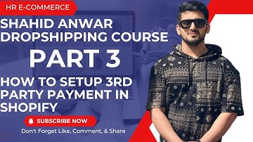Shahid Anwar How To Setup 3rd Party Payment In Shopify Part 3