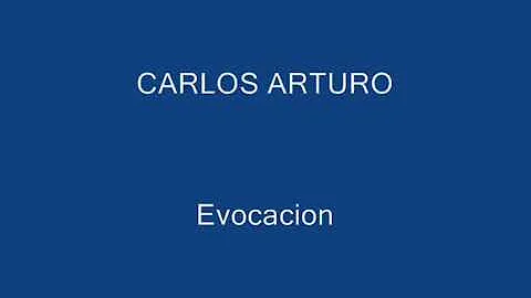 Evocacion. - Carlos Arturo.