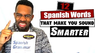 12 Words That Make You Sound Smarter In Spanish