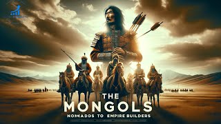 The Mongols- Nomads to Empire Builder