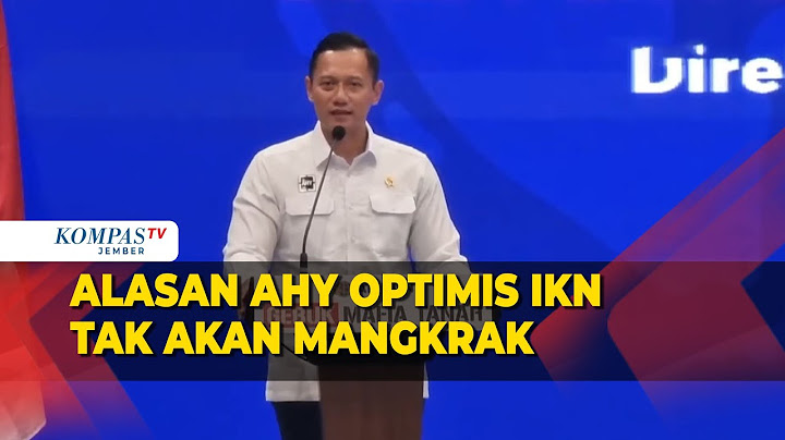 AHY Ungkap Alasan Dirinya Optimis Proyek IKN Tidak Akan Mangkrak