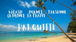 Kalash Criminel Ft. Hornet La Frappe & Farsenne - J'ai Quitté (parole/lyrics)