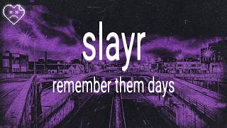 slayr - remember them days (Lyrics)