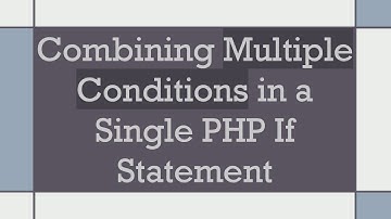 Combining Multiple Conditions in a Single PHP If Statement