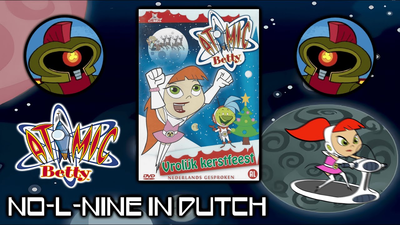 DUTCH) Atomic Betty - The No-L-Nine (XMAS & 1000 SUBS SPECIAL