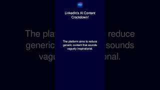 LinkedIn's AI Content Crackdown!