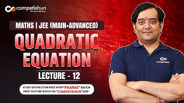 12 Quadratic Equation | Quadratic Equation and Expressions and related Concepts | IIT JEE Main