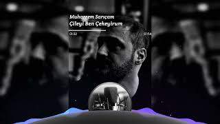 Muharrem Sarıçam - Çileyi Ben Çekeyirum