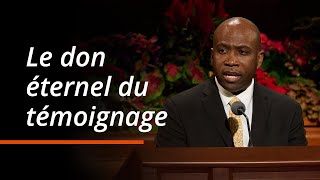 Le Don Éternel Du Témoignage Kevin G. Brown Conférence Générale Doctobre 2025