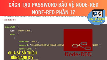 Cách tạo Password bảo vệ Node-red  | Hùng Anh DIY | Node Red phần 17