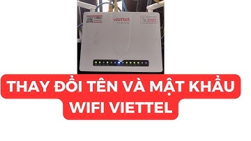 Hướng dẫn thay đổi tên và mật khẩu WIFI Viettel