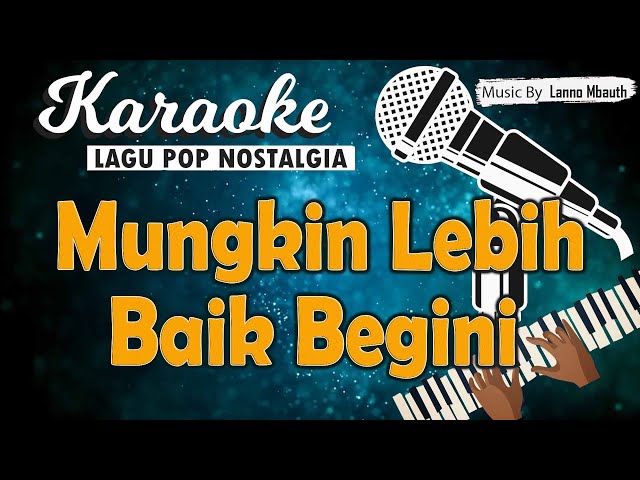 Karaoke MUNGKIN LEBIH BAIK BEGINI (Walau hati menangis) - Pance Pondaag // Music By Lanno Mbauth class=