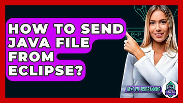 How To Send Java File From Eclipse? - Next LVL Programming