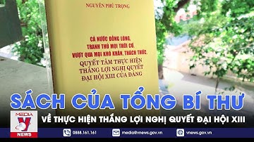 Quán triệt sách của Tổng Bí thư về thực hiện thắng lợi Nghị quyết Đại hội XIII - VNews