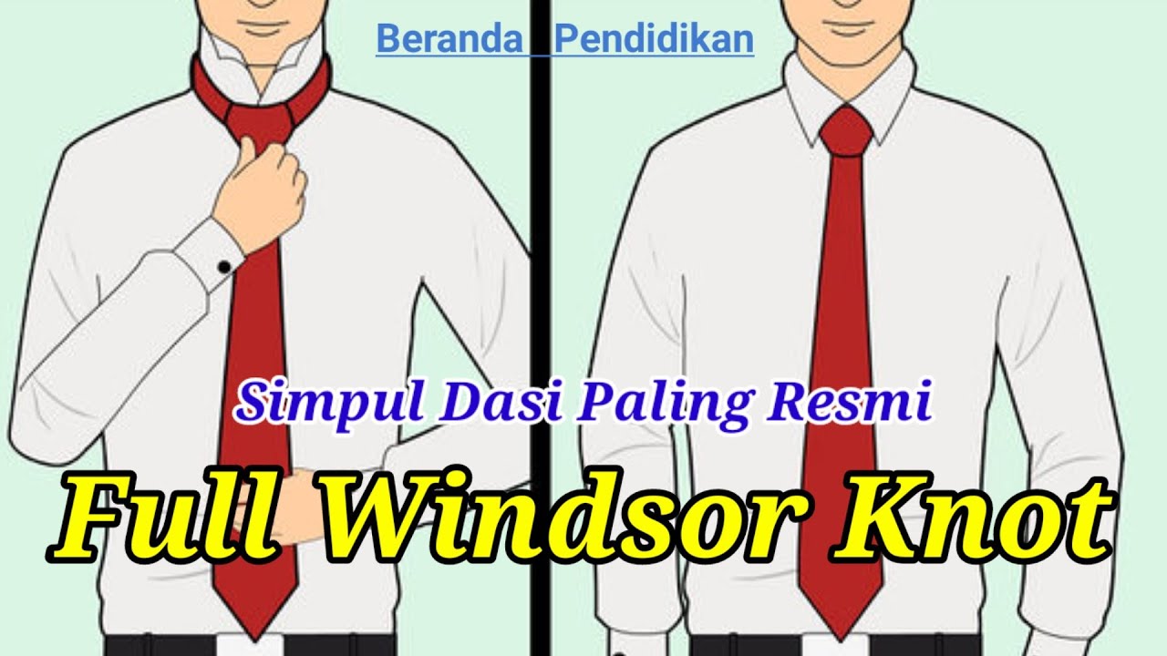 Full Windsor Knot - Cara Memakai Dasi Resmi 