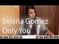 Me Singing - &quot;Only You&quot; by Selena Gomez - Gabbieh Gunllow Cover