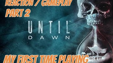 Until dawn First time reaction gameplay