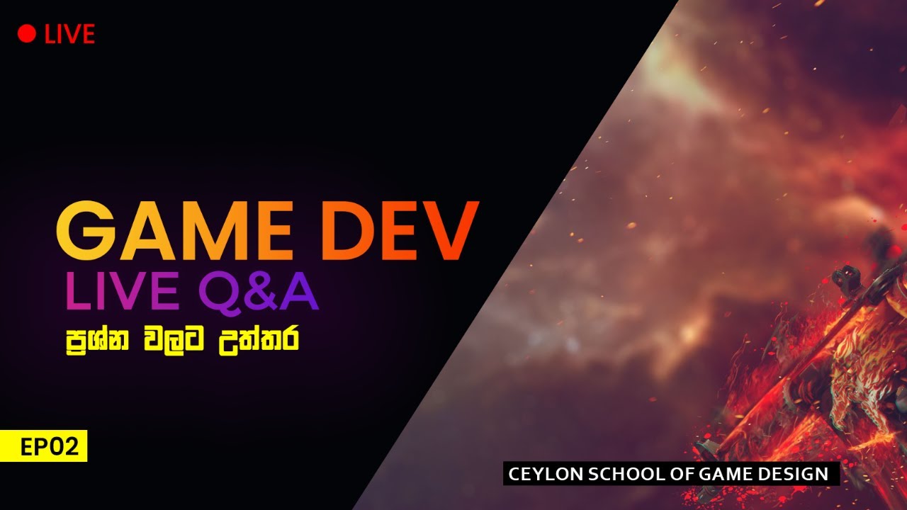 Game Dev ප්‍රශ්න වලට උත්තර | Live Q&A - EP02 | Ceylon School of Game Design