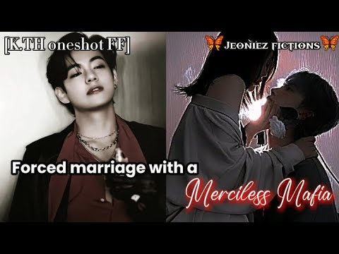 forced marriage with a MERCILESS MAFIA [K.TH oneshot FF]