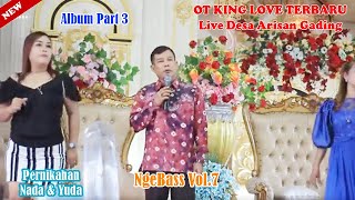 New OT King Love Live Desa Arisan Gading Full Album Dangdut Part 3 ll Resepsi Pernikahan Nada & Yuda