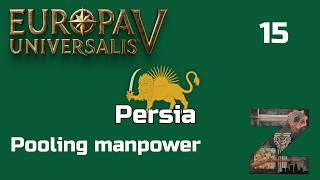 EU5 [1.1] | Persia | Ep15: Pooling manpower