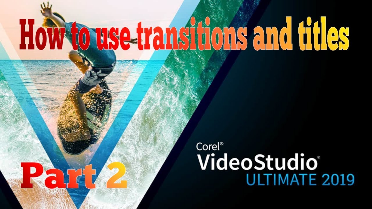 2. Corel VideoSudio 2019: Transitions and Titles - YouTube