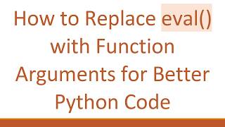 How to Replace eval() with Function Arguments for Better Python Code