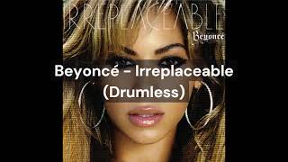 Beyoncé - Irreplaceable (Drumless)