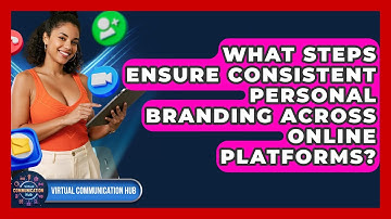 What Steps Ensure Consistent Personal Branding Across Online Platforms? - Virtual Communication Hub