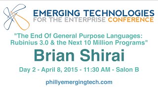 PhillyETE2015 #39-The End Of Gen. Purpose Languages-Rubinius 3.0+The Next 10 Mil. Programs-B. Shirai