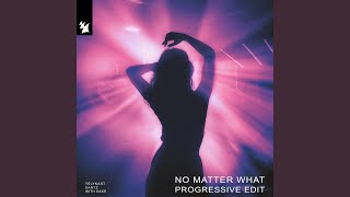 No Matter What (Extended Progressive Edit)