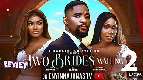TWO BRIDES WAITING - NIGERIAN MOVIE REVIEW / JOHN EKANEM EKAMA ETIM INYANG / LATEST 2025 NOLLYWOOD