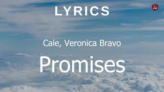 Cale, Veronica Bravo - Promises(Lyrics)